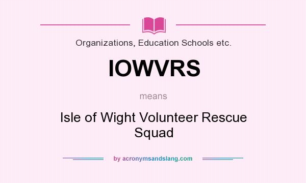 What does IOWVRS mean? It stands for Isle of Wight Volunteer Rescue Squad
