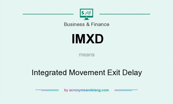 What does IMXD mean? It stands for Integrated Movement Exit Delay
