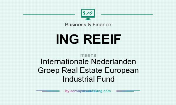 What does ING REEIF mean? It stands for Internationale Nederlanden Groep Real Estate European Industrial Fund