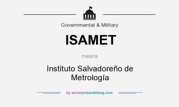 What does ISAMET mean? It stands for Instituto Salvadoreño de Metrología