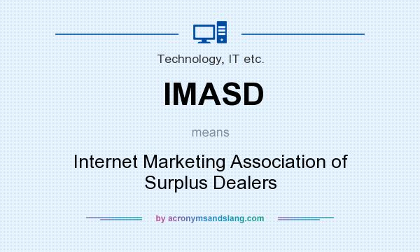 What does IMASD mean? It stands for Internet Marketing Association of Surplus Dealers
