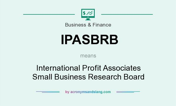 What does IPASBRB mean? It stands for International Profit Associates Small Business Research Board
