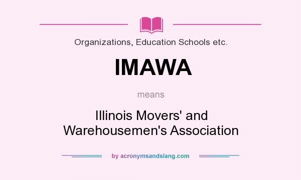 What does IMAWA mean? It stands for Illinois Movers` and Warehousemen`s Association