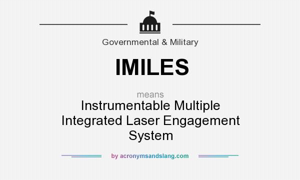 What does IMILES mean? It stands for Instrumentable Multiple Integrated Laser Engagement System