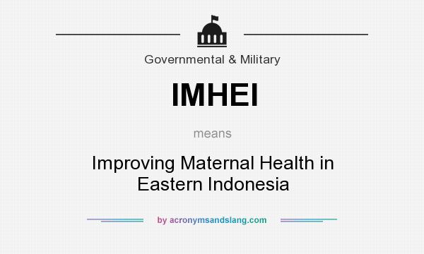 What does IMHEI mean? It stands for Improving Maternal Health in Eastern Indonesia