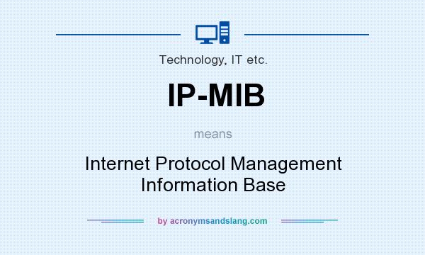 What does IP-MIB mean? It stands for Internet Protocol Management Information Base
