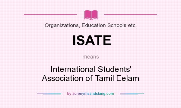 What does ISATE mean? It stands for International Students` Association of Tamil Eelam