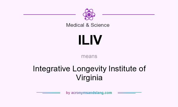 What does ILIV mean? It stands for Integrative Longevity Institute of Virginia