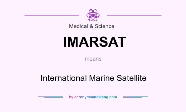 What does IMARSAT mean? It stands for International Marine Satellite