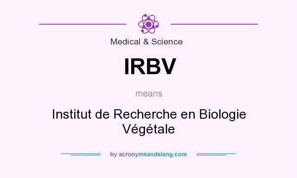 What does IRBV mean? It stands for Institut de Recherche en Biologie Végétale