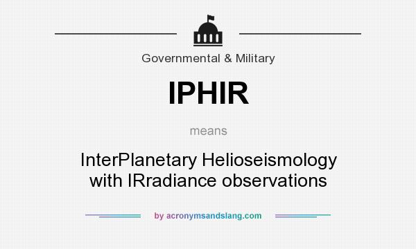 What does IPHIR mean? It stands for InterPlanetary Helioseismology with IRradiance observations