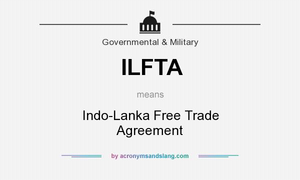 What does ILFTA mean? It stands for Indo-Lanka Free Trade Agreement