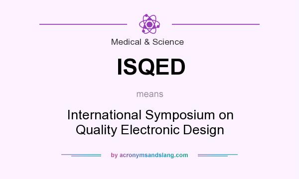 What does ISQED mean? It stands for International Symposium on Quality Electronic Design