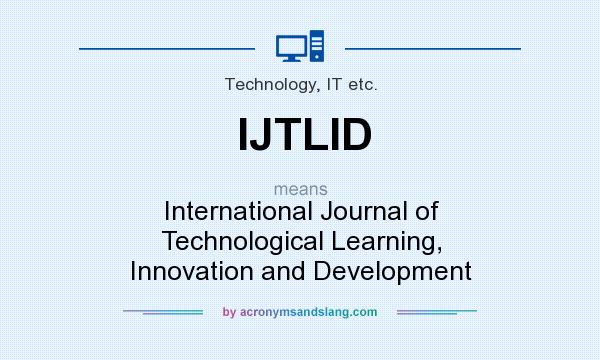 What does IJTLID mean? It stands for International Journal of Technological Learning, Innovation and Development