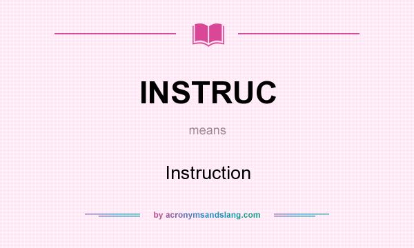 What does INSTRUC mean? It stands for Instruction