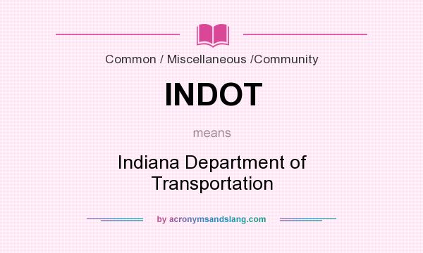 What does INDOT mean? It stands for Indiana Department of Transportation