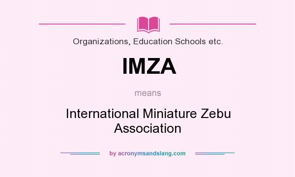 What does IMZA mean? It stands for International Miniature Zebu Association