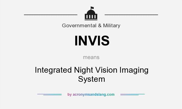 What does INVIS mean? It stands for Integrated Night Vision Imaging System