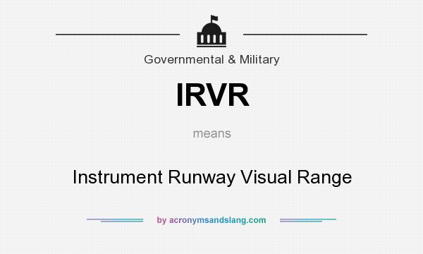 What does IRVR mean? It stands for Instrument Runway Visual Range