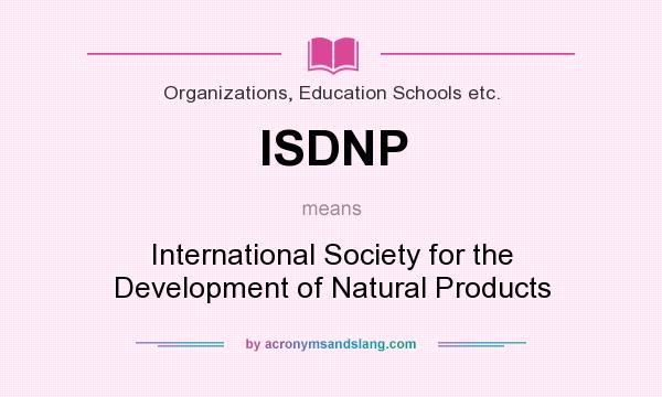 What does ISDNP mean? It stands for International Society for the Development of Natural Products