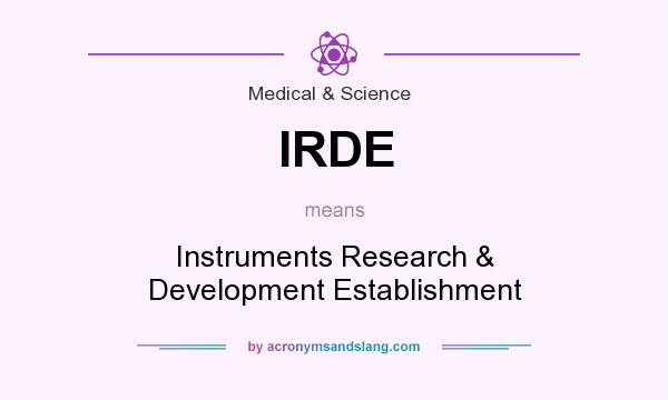 What does IRDE mean? It stands for Instruments Research & Development Establishment