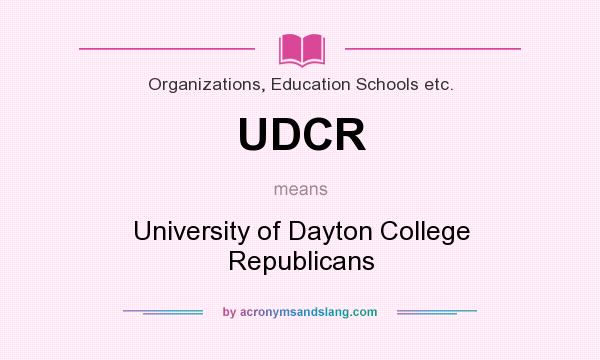 What does UDCR mean? It stands for University of Dayton College Republicans