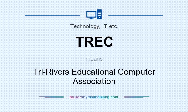 What does TREC mean? It stands for Tri-Rivers Educational Computer Association