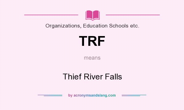 What does TRF mean? It stands for Thief River Falls