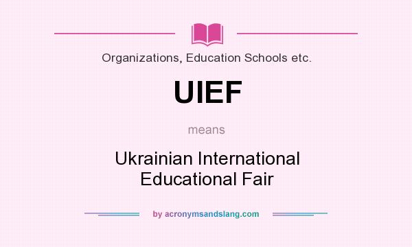 What does UIEF mean? It stands for Ukrainian International Educational Fair