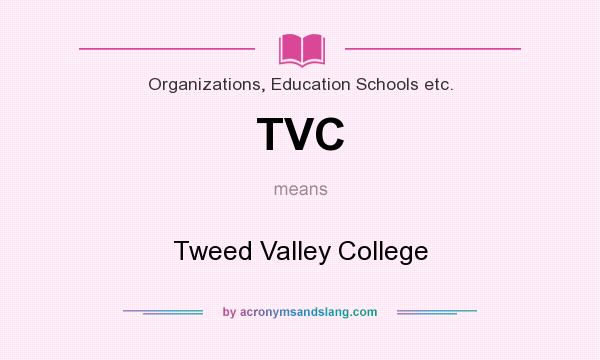 What does TVC mean? It stands for Tweed Valley College