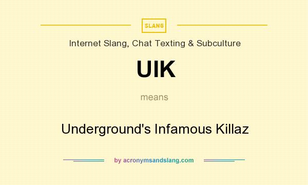 What does UIK mean? It stands for Underground`s Infamous Killaz