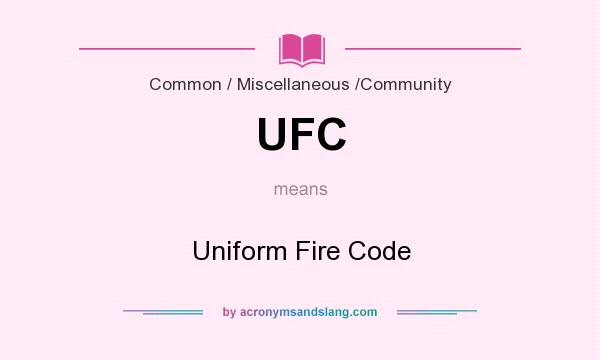What does UFC mean? It stands for Uniform Fire Code