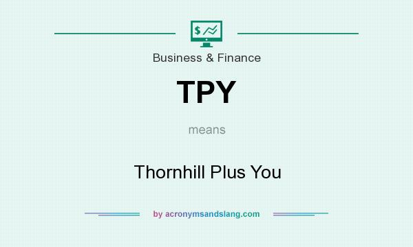 What does TPY mean? It stands for Thornhill Plus You
