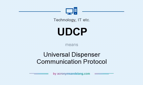What does UDCP mean? It stands for Universal Dispenser Communication Protocol