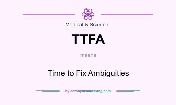 What does TTFA mean? It stands for Time to Fix Ambiguities