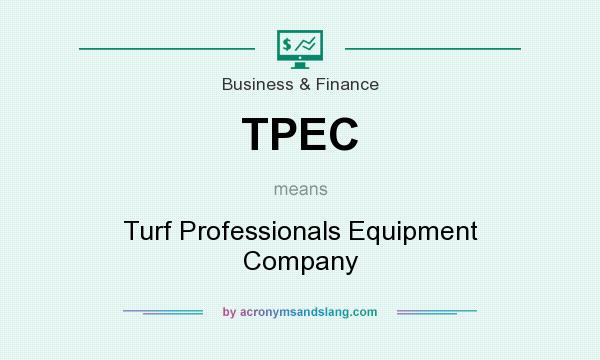 What does TPEC mean? It stands for Turf Professionals Equipment Company