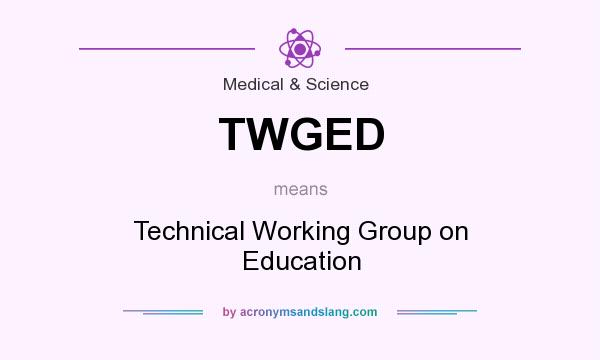 What does TWGED mean? It stands for Technical Working Group on Education
