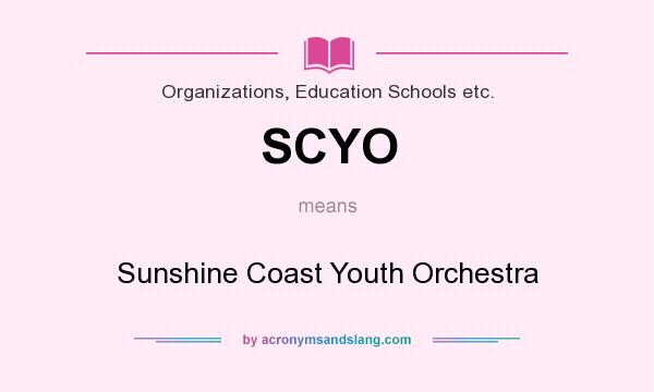 What does SCYO mean? It stands for Sunshine Coast Youth Orchestra