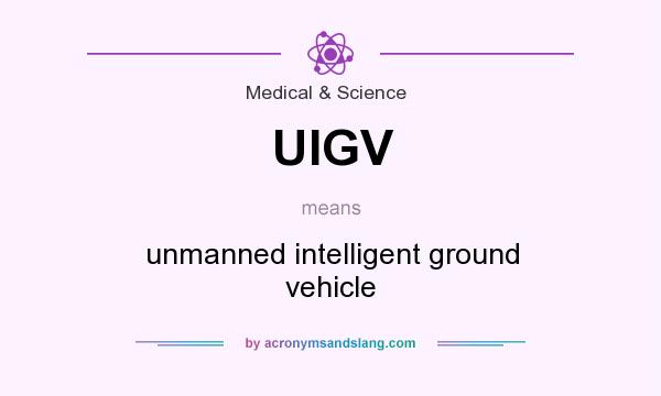 What does UIGV mean? It stands for unmanned intelligent ground vehicle