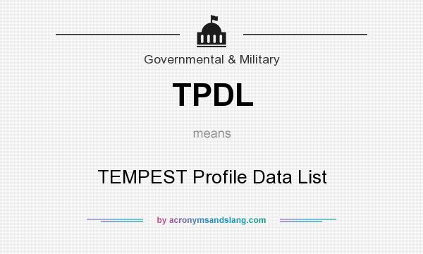 What does TPDL mean? It stands for TEMPEST Profile Data List