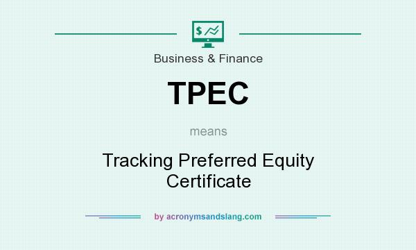 What does TPEC mean? It stands for Tracking Preferred Equity Certificate