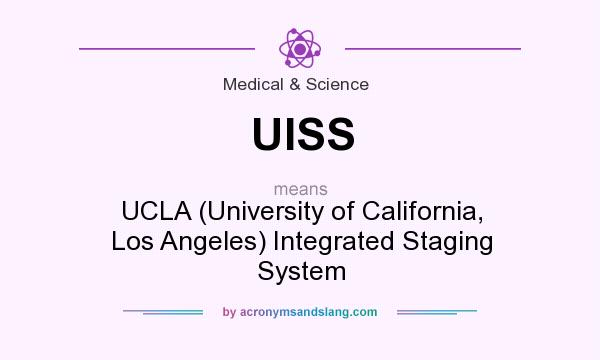 What does UISS mean? It stands for UCLA (University of California, Los Angeles) Integrated Staging System