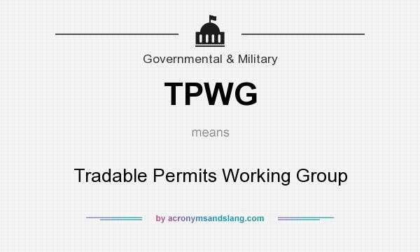 What does TPWG mean? It stands for Tradable Permits Working Group