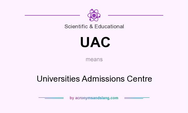 What does UAC mean? It stands for Universities Admissions Centre
