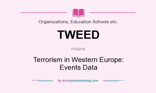 What does TWEED mean? It stands for Terrorism in Western Europe: Events Data
