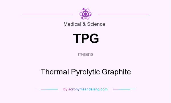 What does TPG mean? It stands for Thermal Pyrolytic Graphite
