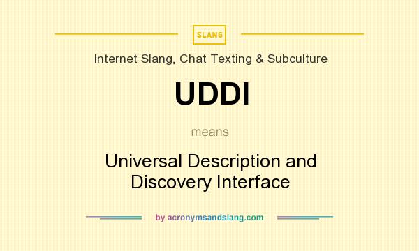 What does UDDI mean? It stands for Universal Description and Discovery Interface
