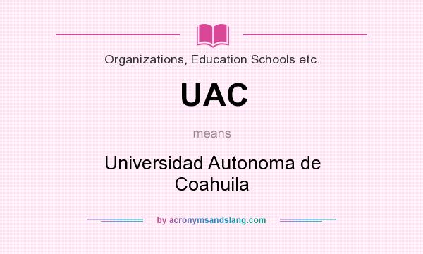 What does UAC mean? It stands for Universidad Autonoma de Coahuila