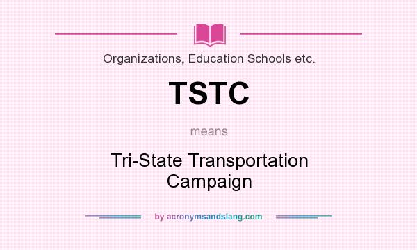 What does TSTC mean? It stands for Tri-State Transportation Campaign