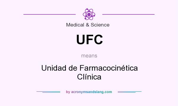 What does UFC mean? It stands for Unidad de Farmacocinética Clínica